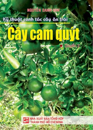 Kỹ thuật canh tác cây ăn trái - cây cam quýt (quyển 2)