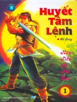 Huyết tâm lệnh - hậu tiểu lý phi đao (tập 1)