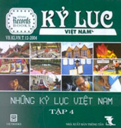 Những kỷ lục Việt Nam - tập 4 (bộ sách những kỷ lục Việt Nam)