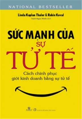 Sức mạnh của sự tử tế - Cách chinh phục giới kinh doanh bằng sự tử tế