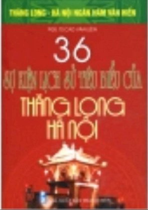 Bộ Sách Kỷ Niệm Ngàn Năm Thăng Long - Hà Nội - 36 Sự Kiện Lịch Sử Tiêu Biểu Của Thăng Long - Hà Nội
