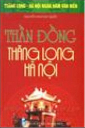 Bộ Sách Kỷ Niệm Ngàn Năm Thăng Long - Hà Nội - Thần Đồng Thăng Long - Hà Nội
