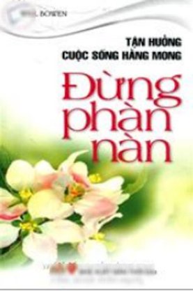 Tận hưởng cuộc sống hằng mong đừng phàn nàn