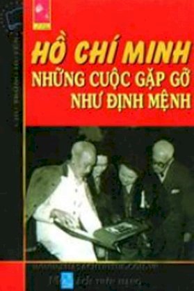  Hồ Chí Minh những cuộc gặp gỡ như định mệnh 