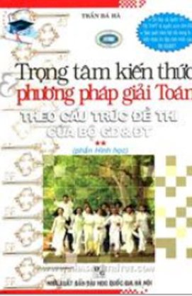 Trọng tâm kiến thức phương pháp giải Toán (Theo cấu trúc đề thi của Bộ GDĐT) - Tập 2