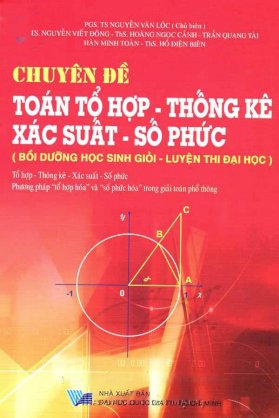 Chuyên đề Toán tổ hợp - Thống kê xác suất, số phức (Bồi dưỡng học sinh giỏi và luyện thi đại học)