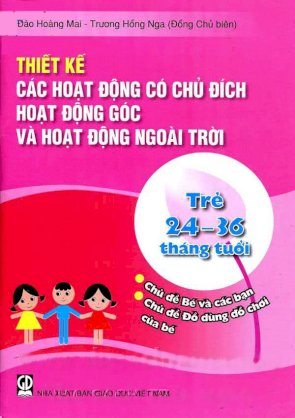 Thiết kế các hoạt động có chủ đích hoạt động góc và hoạt động ngoài trời (Trẻ từ 24 - 36 tháng tuổi) - Chủ đề bé và các bạn - Chủ đề đồ dùng đồ chơi của bé