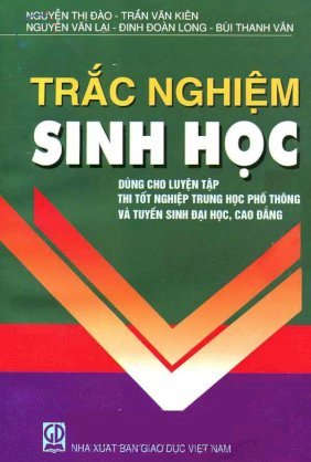 Trắc nghiệm sinh học (dùng cho luyện tập thi tốt nghiệp trung học phổ thông và tuyển sinh Đại học, Cao đẳng)