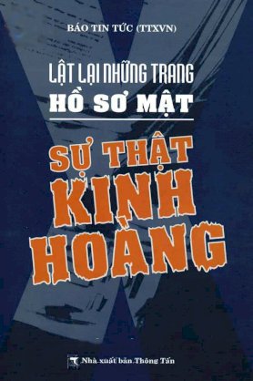 Lật lại những trang hồ sơ mật - Tập 2: Sự thật kinh hoàng