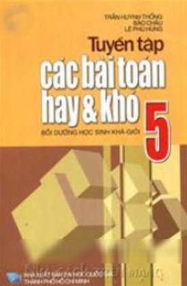  Tuyển tập các bài toán hay và khó 5 bồi dưỡng học sinh khá giỏi