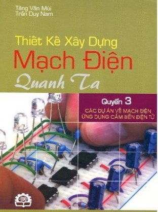 Thiết kế xây dựng mạch điện quanh ta (quyển 3)