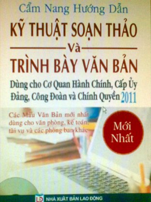 Hướng dẫn kỹ thuật soạn thảo và trình bày văn bản dùng cho cơ quan hành chính cấp ủy , đảng , công đoàn, và chính quyền 2011