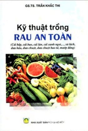 Kỹ thuật trồng rau an toàn (cải bắp, cải bao, cải làn, cải xanh ngọt,..., xà lách, dưa hấu, dưa chuột, dưa chuột bao tử, mướp đắng)