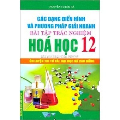 Các dạng điển hình và phương pháp giải nhanh bài tập trắc nghiệm hóa học 12 - ôn luyện thi tú tài, đại học và cao đẳng  các dạng điển hình và phương pháp giải nhanh bài tập trắc nghiệm hóa học 12 - ôn luyện thi tú tài, đại học và cao đẳng