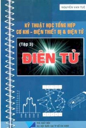 Kỹ thuật học tổng hợp cơ khí - Điện thiết bị và điện tử tập 3 điện tử 