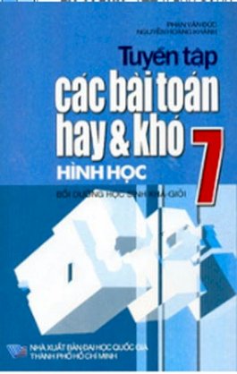 Tuyển Tập Các Bài Toán Hay & Khó Hình Học 7 (Bồi dưỡng học sinh khá giỏi)