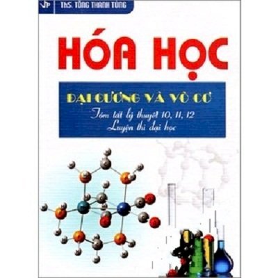 Hóa học đại cương và vô cơ - tóm tắt lý thuyết 10, 11, 12 - luyện thi đại học