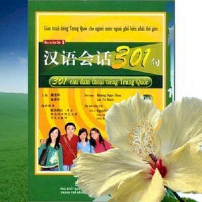 301 câu đàm thoại tiếng Trung Quốc - Giáo trình tiếng Trung Quốc cho người nước ngoài ( Dùng kèm 3 CD)