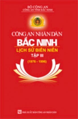 Công an nhân dân Bắc Ninh lịch sử biên niên tập III (1976 - 1996)
