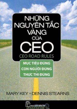 Những nguyên tắc vàng của CEO (ceo road rules) - mục tiêu đúng, con người đúng, thực thi đúng
