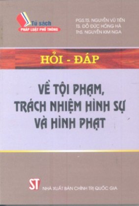 Hỏi - đáp về tội phạm trách nhiệm hình sự và hình phạt