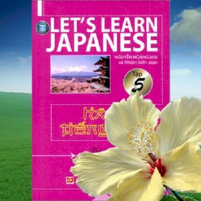 Hãy học tiếng Nhật - Tập 5 (Kèm 1 đĩa VCD)