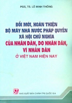 Đổi mới, hoàn thiện bộ máy nhà nước pháp quyền xã hội chủ nghĩa của nhân dân, do nhân dân, vì nhân dân ở Việt Nam hiện nay