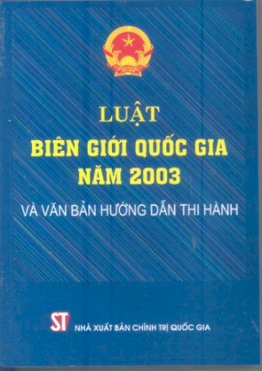 Luật biên giới quốc gia năm 2003 và văn bản hướng dẫn thi hành 