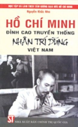 Hồ Chí Minh - đỉnh cao truyền thống Nhân - Trí - Dũng Việt Nam 