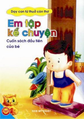 Dạy con từ thuở còn thơ - Em tập kể chuyện