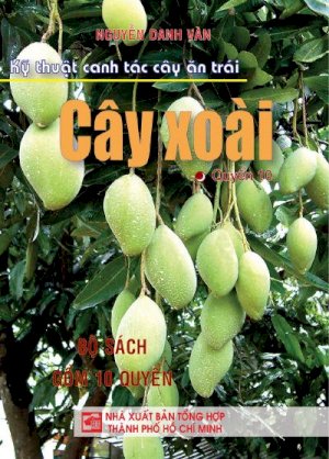 Kỹ thuật canh tác cây ăn trái (quyển 10) - cây xoài