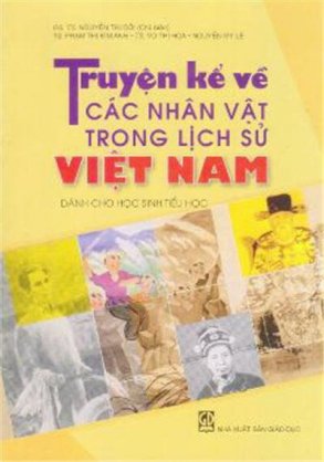Truyện kể về các nhân vật trong lịch sử Việt Nam dành cho học sinh tiểu học