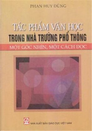 Tác phẩm văn học trong nhà trường phổ thông - Một góc nhìn, một cách đọc