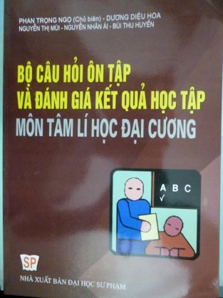 Bộ câu hỏi ôn tập và đánh giá kết quả học tập môn tâm lí học đại cương