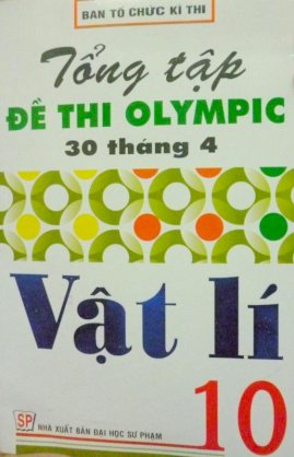 Tổng tập đề thi Olympic Vật Lí 10