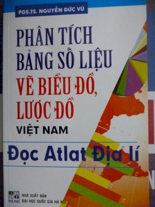 Phân tích bảng số liệu vẽ biểu đồ, lược đồ Việt Nam - Đọc Atlat Địa lí