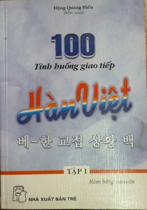 100 tình huống giao tiếp Hàn Việt - Tập  1
