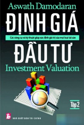 Định giá đầu tư - các công cụ và kỹ thuật giúp xác định giá trị của mọi loại tài sản (tập 2)