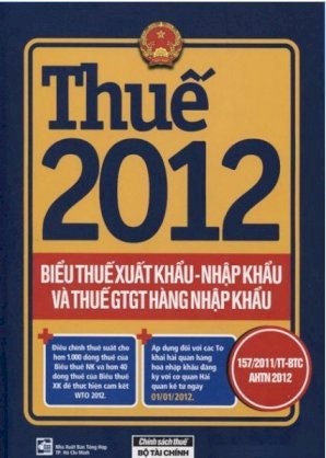 Thuế 2012 - biểu thuế xuất khẩu - nhập khẩu và thuế gtgt hàng nhập khẩu