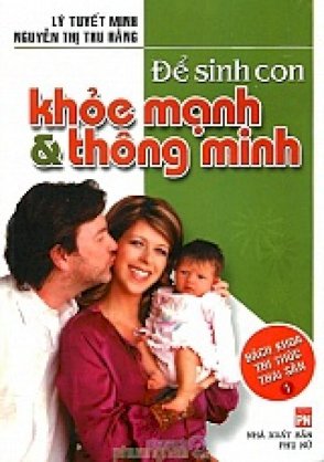 Để sinh con khỏe mạnh và thông minh - bách khoa tri thức thai sản - tập 1