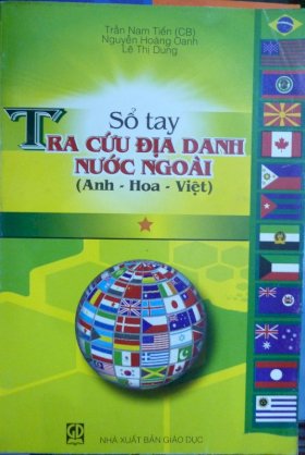 Sổ tay tra cứu địa danh nước ngoài ( Anh - Hoa -Việt)