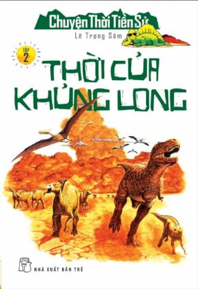 Chuyện thời tiền sử - Tập 2: Thời của khủng long