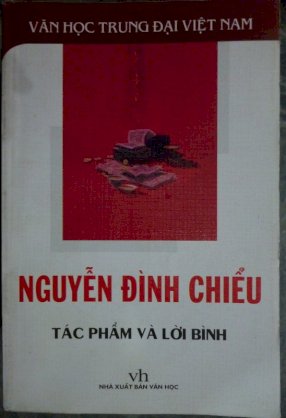 Nguyễn Đình Chiểu: Tác phẩm và lời bình(Văn học trung đại Việt Nam)