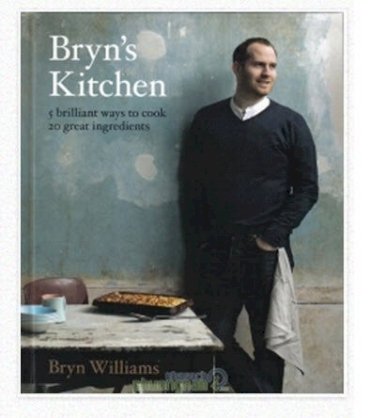 Bryn's Kitchen: 5 brilliant ways to cook 20 great ingredients 