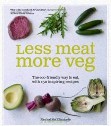 Less Meat More Veg: The eco-friendly way to eat, with 150 inspiring recipes