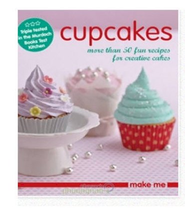Cupcakes: More Than 50 Fun Recipes For Creative Cakes
