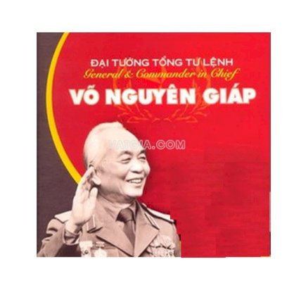 Đại tướng tổng tư lệnh Võ Nguyên Giáp - General & commander in chief Vo Nguyen Giap (song ngữ việt-anh)