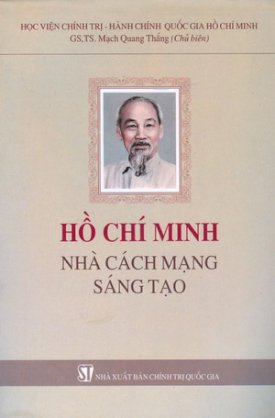 Hồ Chí Minh - nhà cách mạng sáng tạo 