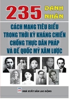 235 danh nhân cách mạng tiêu biểu trong thời kỳ kháng chiến chống thực dân pháp và đế quốc mỹ xâm lược