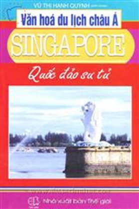 Văn hóa du lịch Châu Á - Singapore (Quốc đảo Sư Tử)